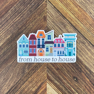 JW Stickers - House to House Sticker - Waterproof Sticker or Ultra Thin Magnet