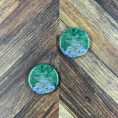 JW Magnets or Pins - This is the Way, Walk in it - 1.25" Buttons