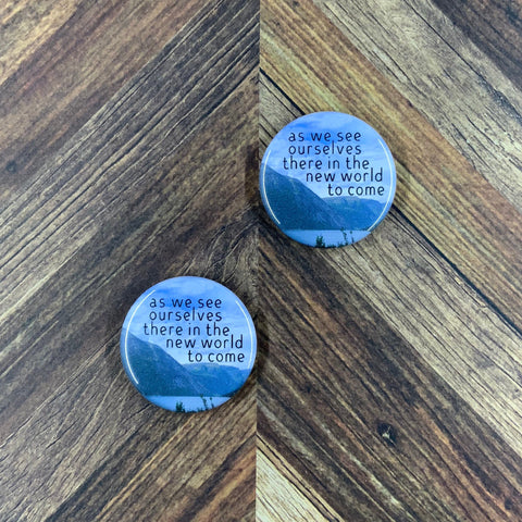 JW Magnets or Pins - New World to Come -  1.25" Buttons