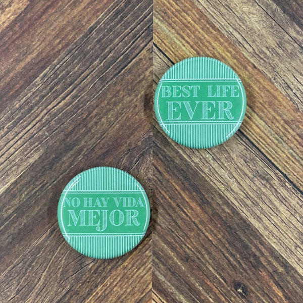 JW Magnets or Pins - Best Life Ever - 5 Colors - 1.25" Buttons