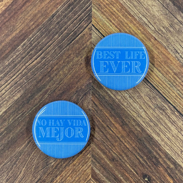 JW Magnets or Pins - Best Life Ever - 5 Colors - 1.25" Buttons