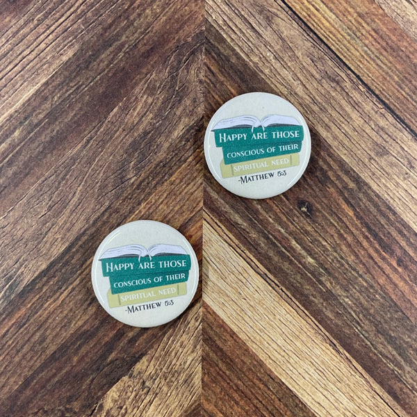 JW Magnets or Pins - 2026 Year Text - Happy Are Those Conscious of Their Spiritual Need - 1.25" Buttons