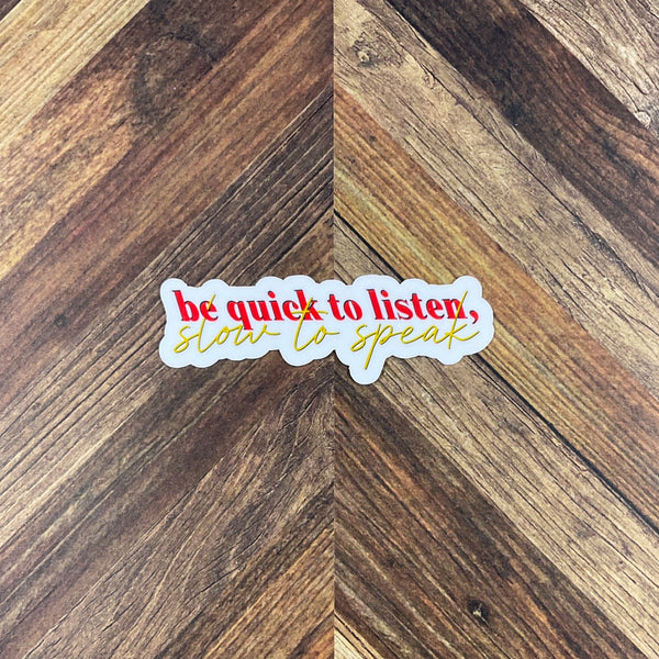 JW Stickers - Be Quick to Listen, Slow to Speak - Waterproof Sticker or Ultra Thin Magnet