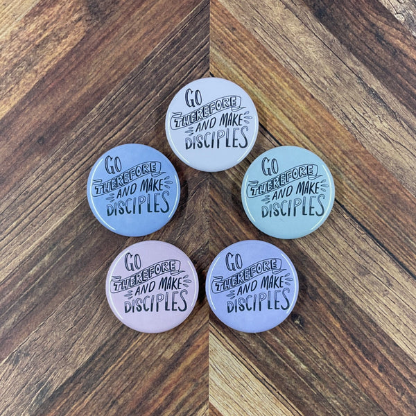 JW Magnets or Pins - Go Therefore and Make Disciples - 5 Colors - 1.25" Buttons