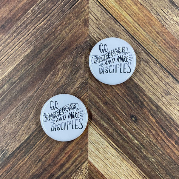 JW Magnets or Pins - Go Therefore and Make Disciples - 5 Colors - 1.25" Buttons