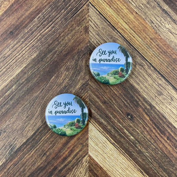 JW Magnets or Pins - See You in Paradise - 1.25" Buttons