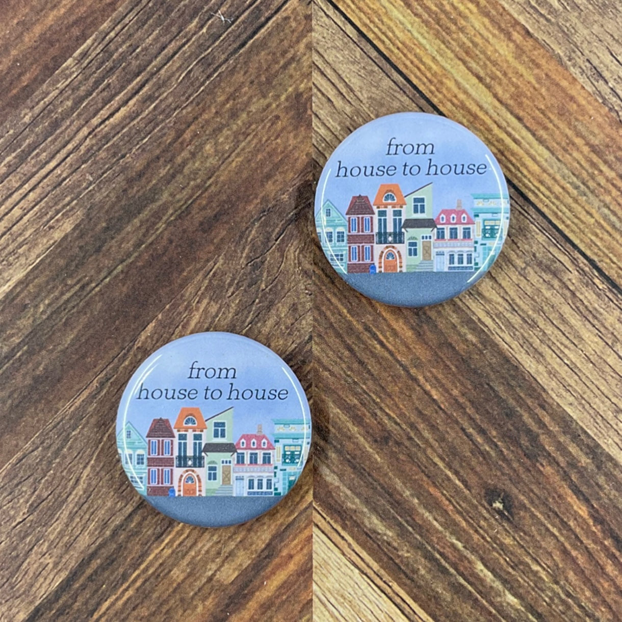 JW Magnets or Pins - House to House - 1.25" Buttons