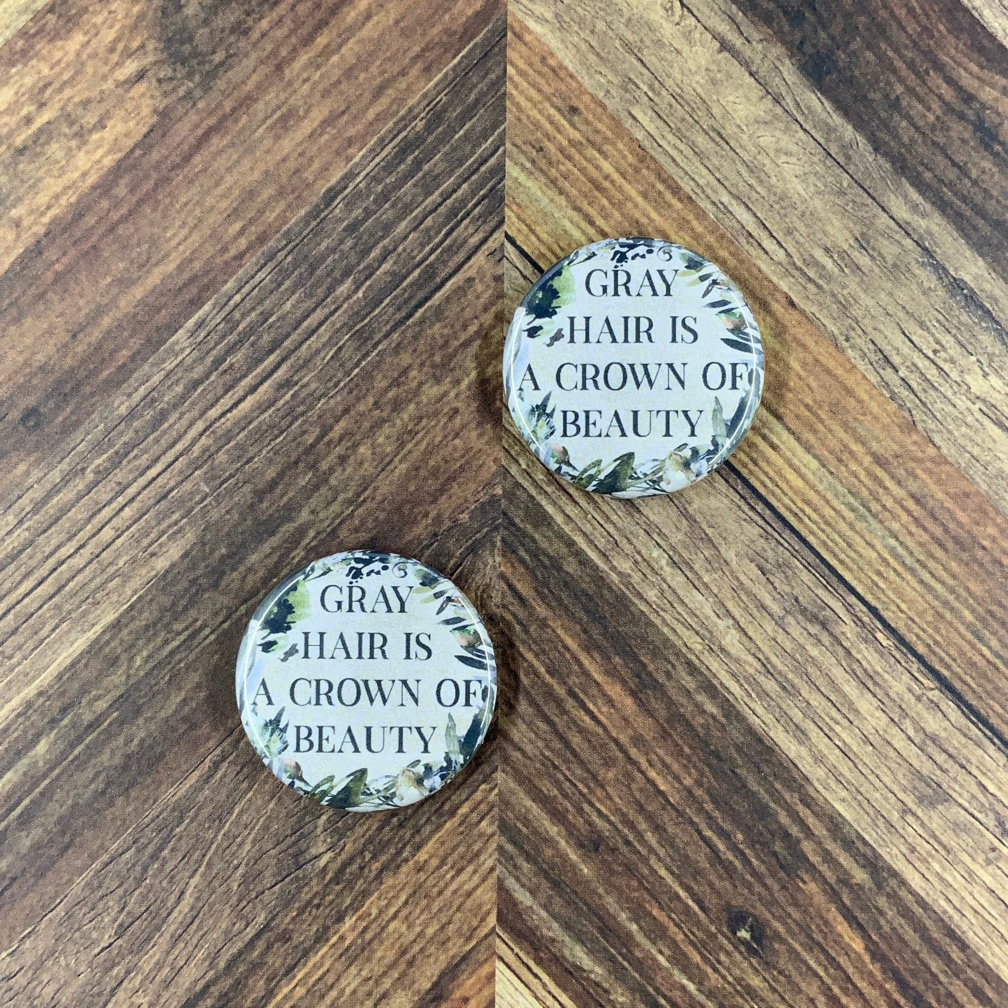 JW Magnets or Pins - Gray Hair is a Crown of Beauty - 1.25" Buttons