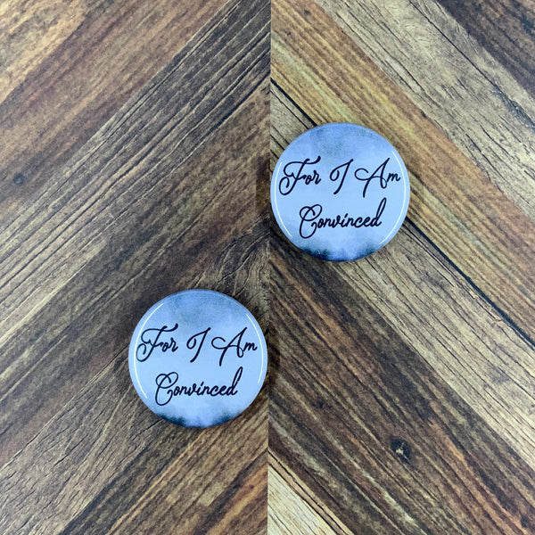 JW Magnets or Pins - For I Am Convinced - 1.25" Buttons